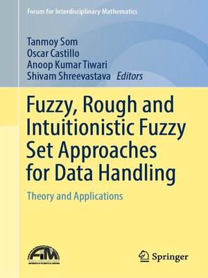 cover image of Fuzzy, Rough and Intuitionistic Fuzzy Set Approaches for Data Handling